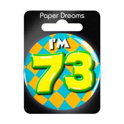 I'm 73 Button 1 Jaar 5,5cm van Paper Dreams koop je bij Partywinkel